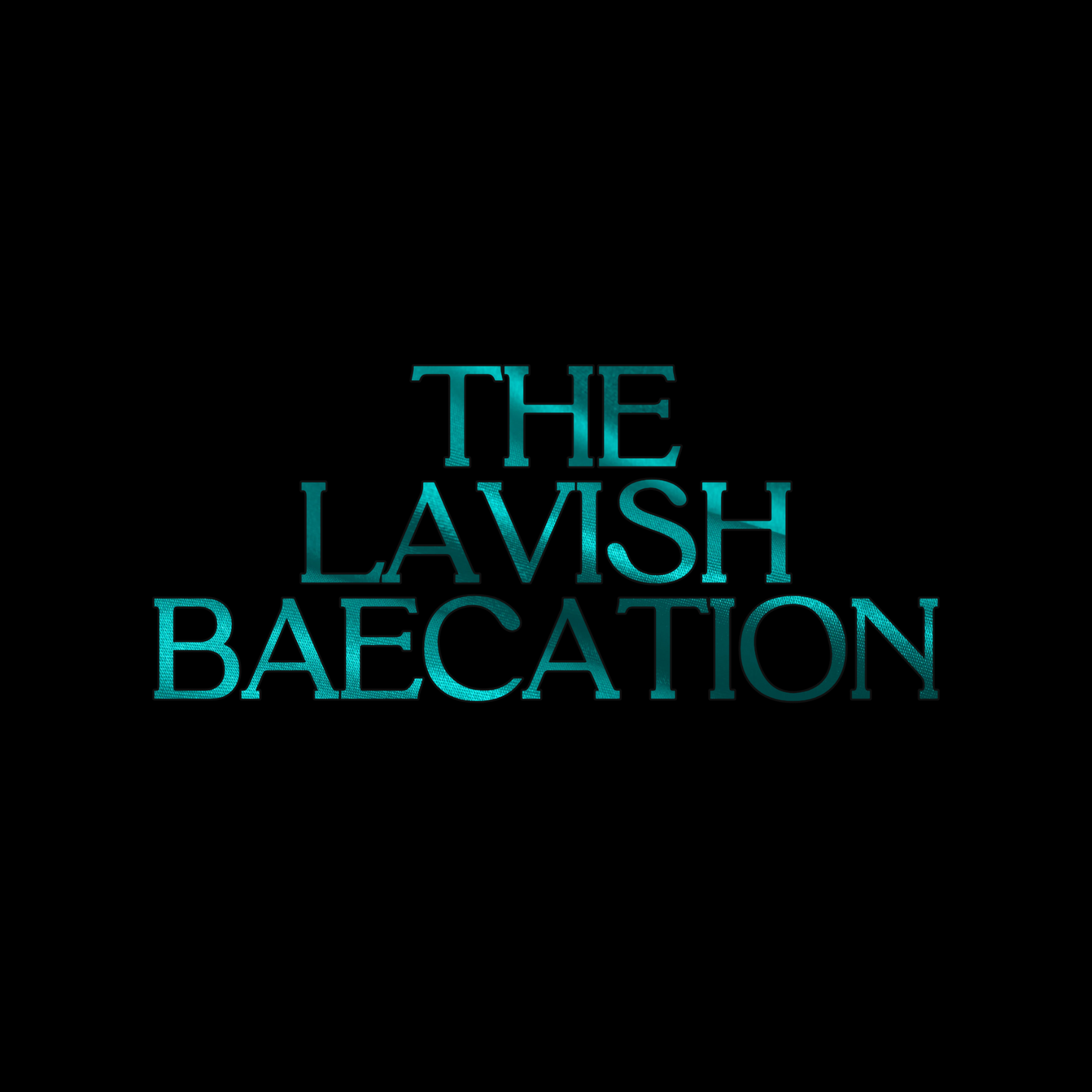 The LAVISH Baecation