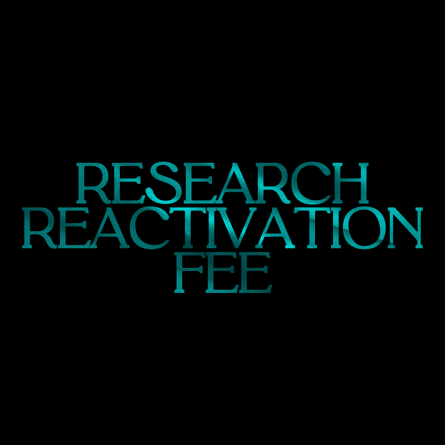 Research Reactivation Fee